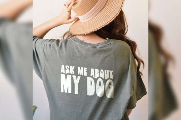 Ask Me About My Dog SVG: Graphics for T-Shirt Designs