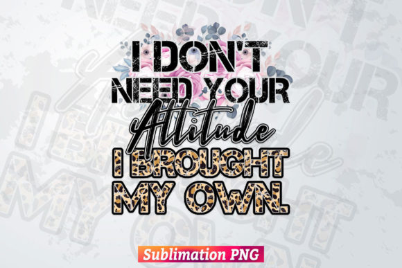 Attitude Funny Floral Png Sublimation Graphics for T-Shirt Designs