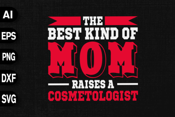 Best Kind of Mom Raises Cosmetologist Graphics