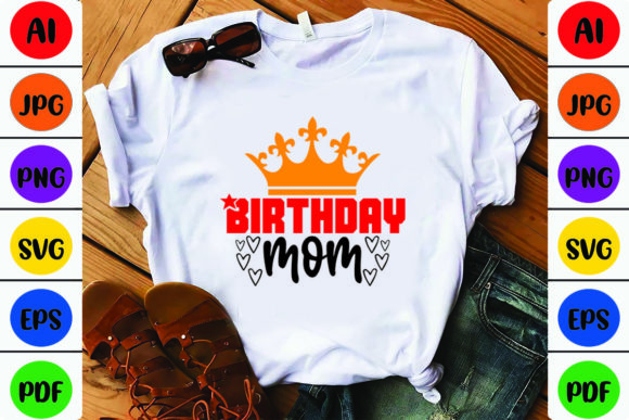 Birthday Mom Graphics for T-Shirt Designs