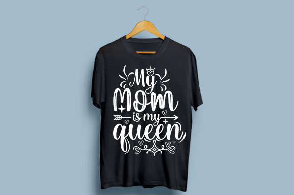 Graphics for T-Shirt Designs: MY-MOM-is-MY-QUEEN-T-SHIRT-DESIGN