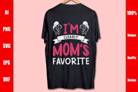 I m Clearly Mom s Favorite T-shirt Graphics & Print Templates