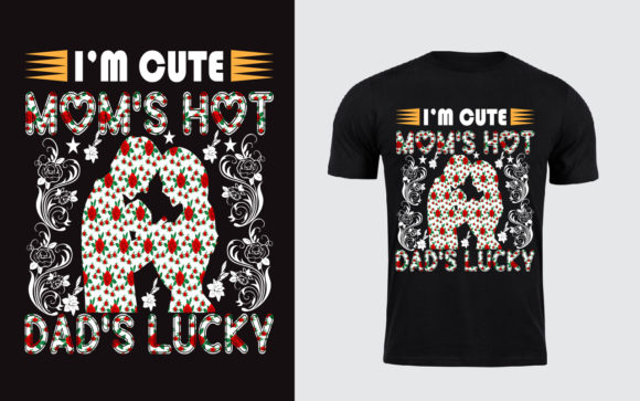 I m Cute Mom s Hot Dad s Lucky Graphics & Templates