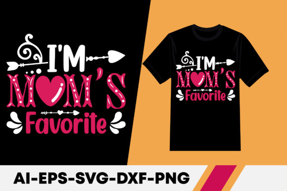 I m Mom s Favorite Graphics & T-Shirt Designs