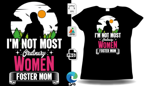 I'm Not Most Ordinary Women: Foster Mom Graphics