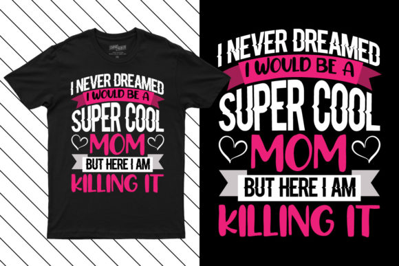 I Never Dreamed I Would Be a Super Mom Graphics & Print Templates