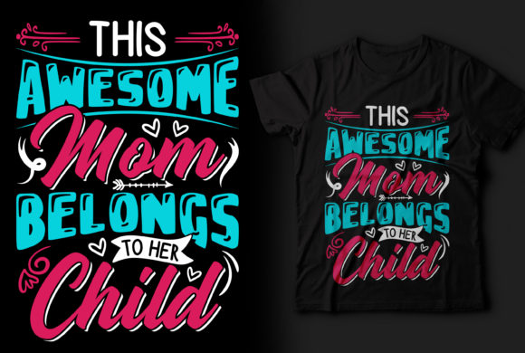 Mom Belongs to Her Child: Graphics & T-Shirt Designs