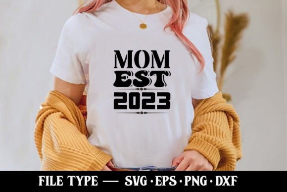 Mom Est 2023 SVG: Graphics for T-Shirt Designs
