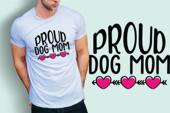 Proud Dog Mom Graphics for T-Shirt Designs